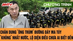 Hành Trình Phá Án: Chân Dung “Ông Trùm” Ma Túy