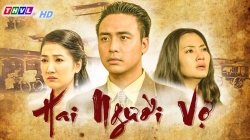 Hai Người Vợ (Tập 7)