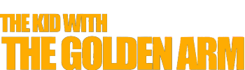 The Kid With The Golden Arm