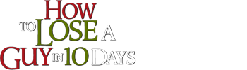 How To Lose A Guy In 10 Days