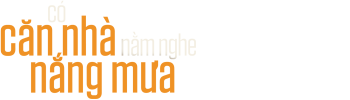 Có Căn Nhà Nằm Nghe Nắng Mưa