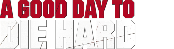 Die Hard 5: A Good Day To Die Hard