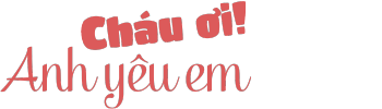 Cháu Ơi! Anh Yêu Em