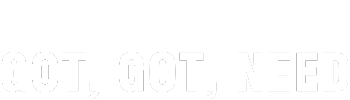 Got, Got, Need S1