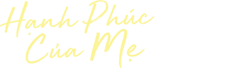 Hạnh Phúc Của Mẹ