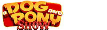 A Dog And Pony Show
