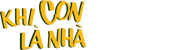 Khi Con Là Nhà