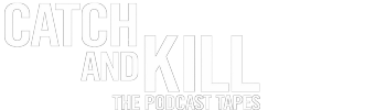 Catch And Kill: The Podcast Tapes S1