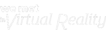 We Met In Virtual Reality