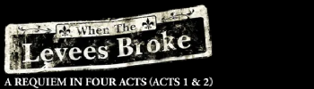 When The Levees Broke: A Requiem In Four Acts (acts 1&2)