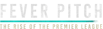 Fever Pitch! The Rise Of The Premier League S1