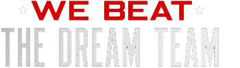 We Beat The Dream Team