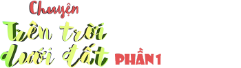 Chuyện Trên Trời Dưới Đất: Phần 1
