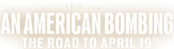 An American Bombing - The Road To April 19th