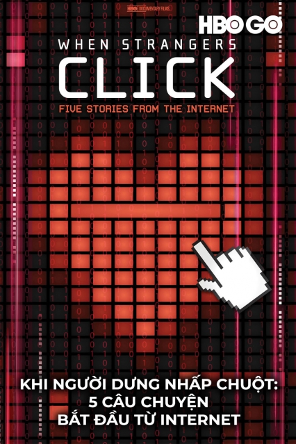 Khi Người Dưng Nhấp Chuột - 5 Câu Chuyện Bắt Đầu Từ Internet