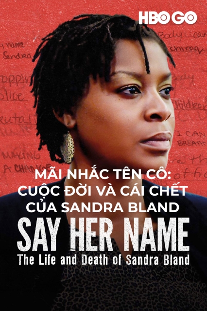 Mãi Nhắc Tên Cô: Cuộc Đời Và Cái Chết Của Sandra Bland