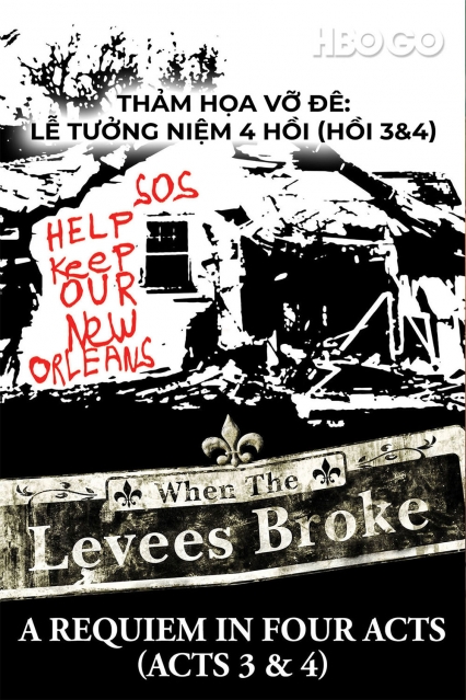 Thảm Họa Vỡ Đê: Lễ Tưởng Niệm 4 Hồi (Hồi 3&4)