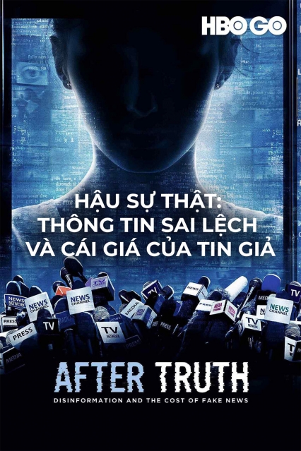 Hậu Sự Thật: Thông Tin Sai Lệch Và Cái Giá Của Tin Giả