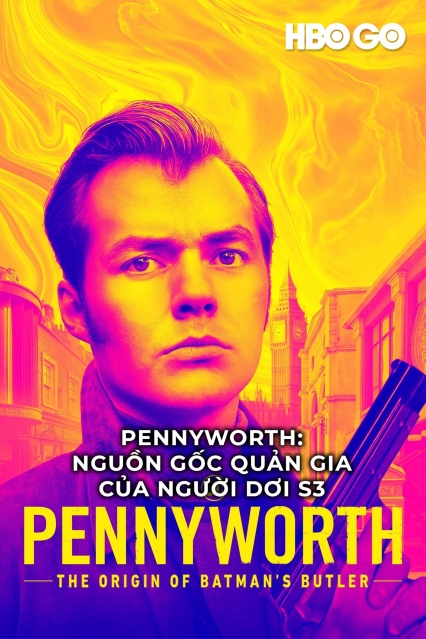 Pennyworth: Nguồn Gốc Quản Gia Của Người Dơi (Phần 3)