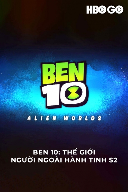 Ben 10: Thế Giới Người Ngoài Hành Tinh: Phần 2