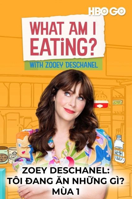 Zoey Deschanel: Tôi Đang Ăn Những Gì? Phần 1