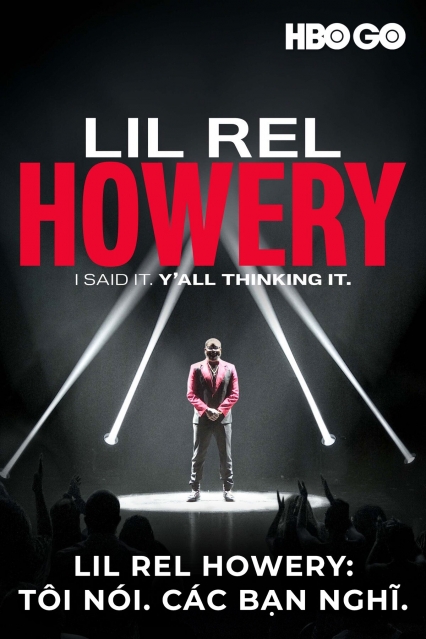 Lil Rel Howery: T&ocirc;i N&oacute;i. C&aacute;c Bạn Nghĩ