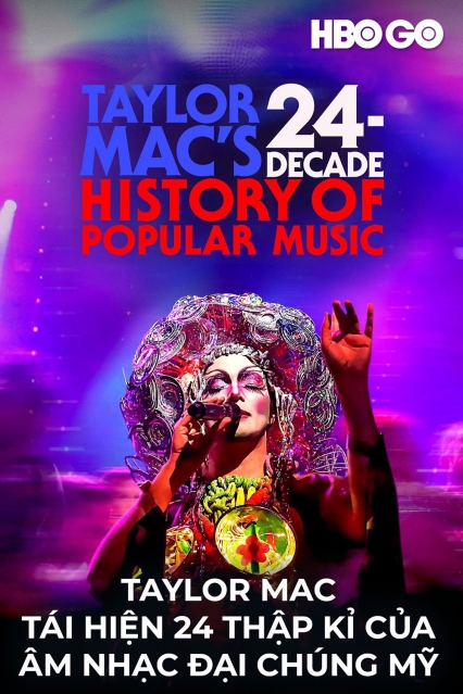 Taylor Mac Tái Hiện 24 Thập Kỉ Của Âm Nhạc Đại Chúng Mỹ