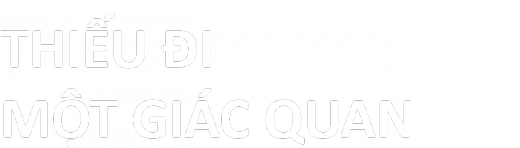 Thiếu Đi Một Giác Quan