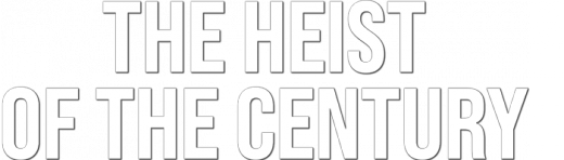 The Heist Of Century