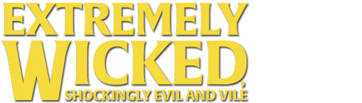 Extremely Wicked, Shockingly Evil and Vile