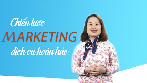 Chiến Lược Marketing Dịch Vụ Hoàn Hảo
