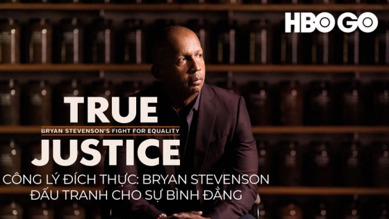Công Lý Đích Thực: Bryan Stevenson Đấu Tranh Cho Sự Bình Đẳng