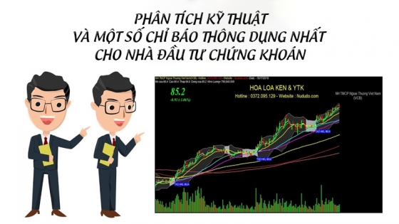 Phân Tích Kỹ Thuật Và Một Số Chỉ Báo Thông Dụng Nhất Cho Nhà Đầu Tư Chứng Khoán