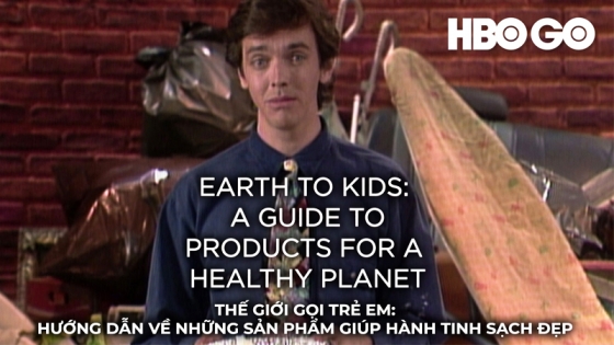Thế Giới Gọi Trẻ Em - Hướng Dẫn Về Những Sản Phẩm Giúp Hành Tinh Sạch Đẹp