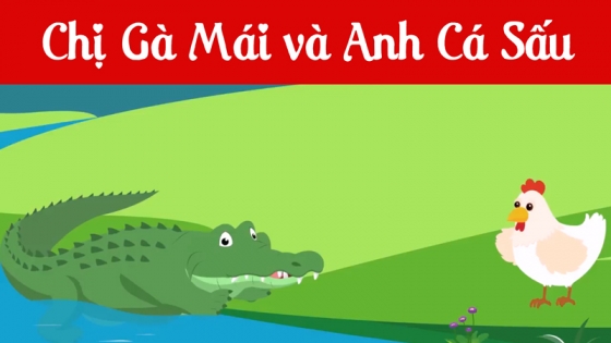 Chị Gà Mái Và Anh Cá Sấu