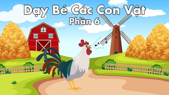 Dạy Bé Các Con Vật: Phần 6