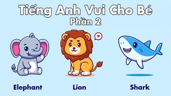 Tiếng Anh Vui Cho Bé: Phần 2