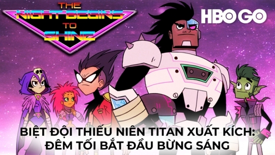 Biệt Đội Thiếu Niên Titan Xuất Kích: Đêm Tối Bắt Đầu Bừng Sáng
