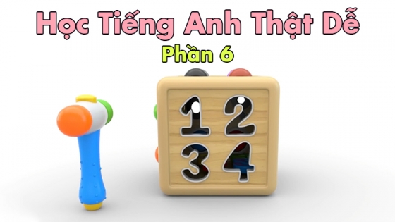 Học Tiếng Anh Thật Dễ: Phần 6