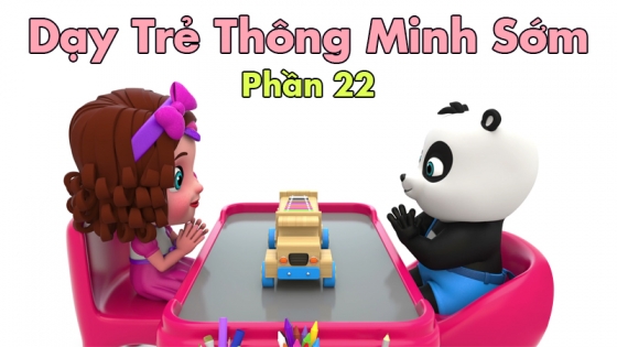 Dạy Trẻ Thông Minh Sớm: Phần 22