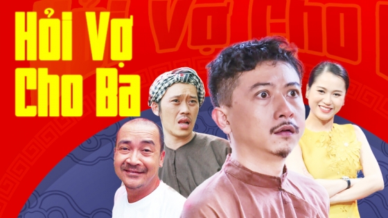 [Xuân Phát Tài 11] Hỏi Vợ Cho Ba
