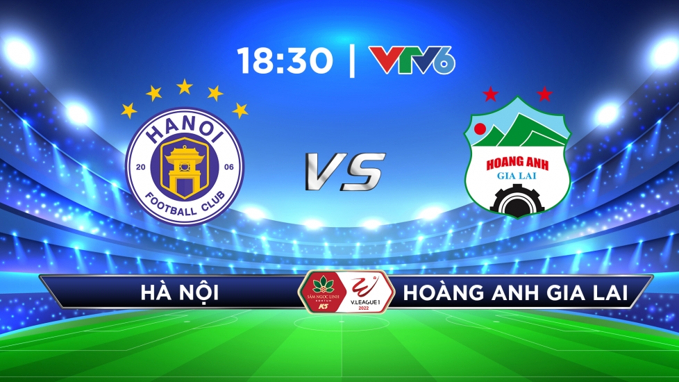 Trực Tiếp Vòng 12 V-League 2022: CLB Hà Nội vs Hoàng Anh Gia Lai